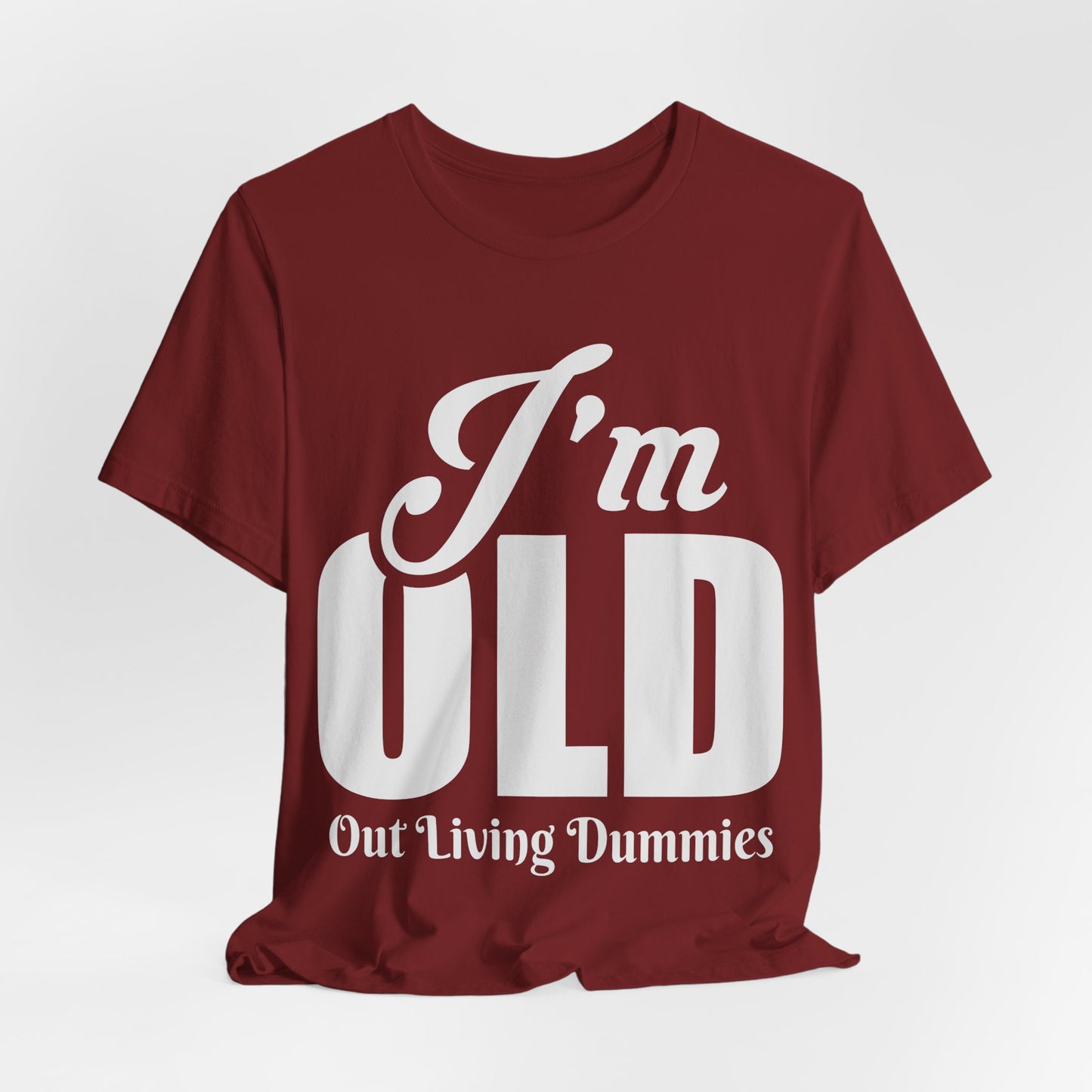 Funny Unisex Tee - 'I'm OLD, Out Living Dummies' - Perfect Gift for Birthdays and Celebrations