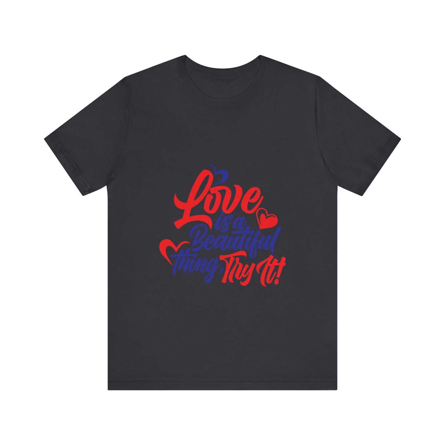 Love is a Beautiful Thing Tee - Unisex Short Sleeve Shirt for All Occasions