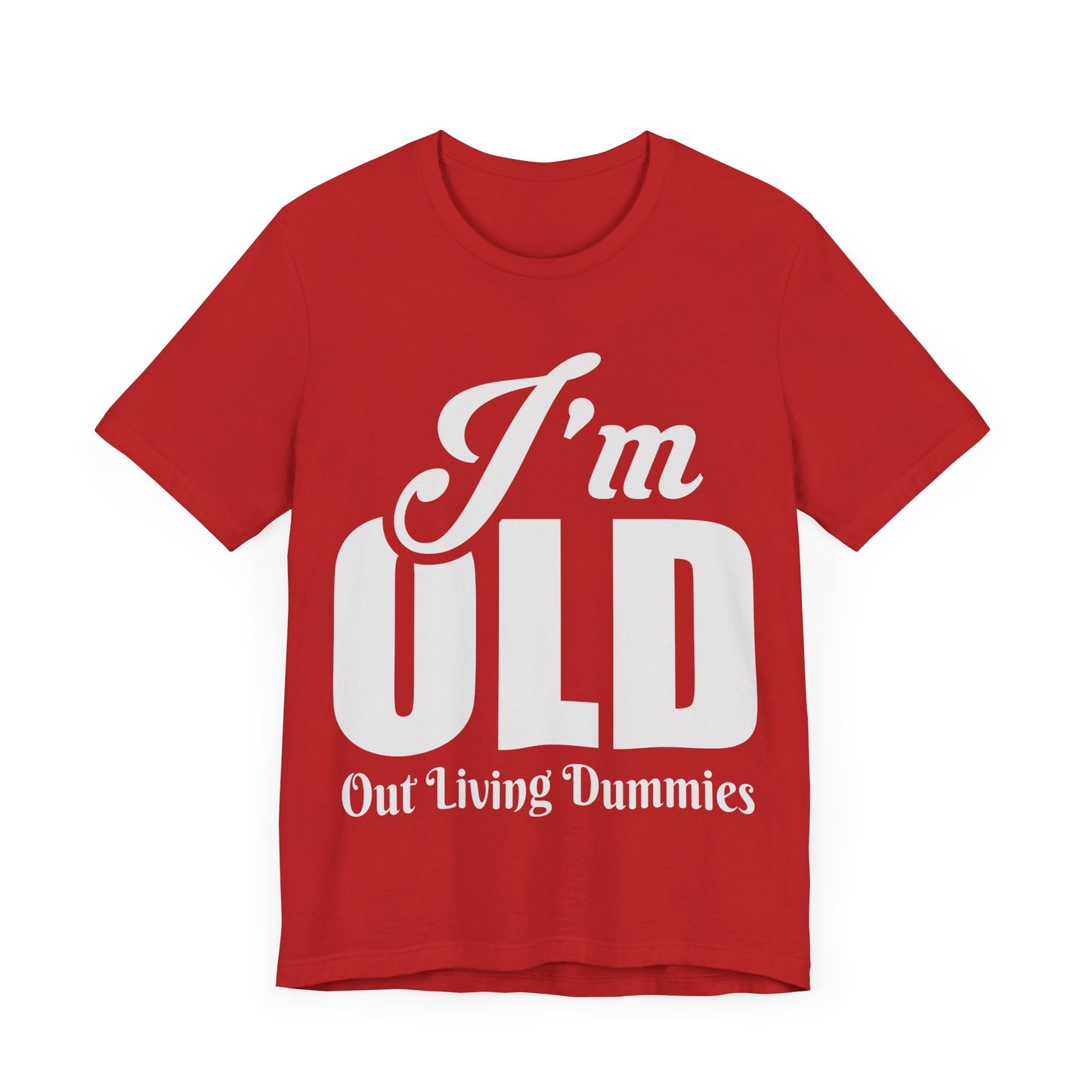 Funny Unisex Tee - 'I'm OLD, Out Living Dummies' - Perfect Gift for Birthdays and Celebrations