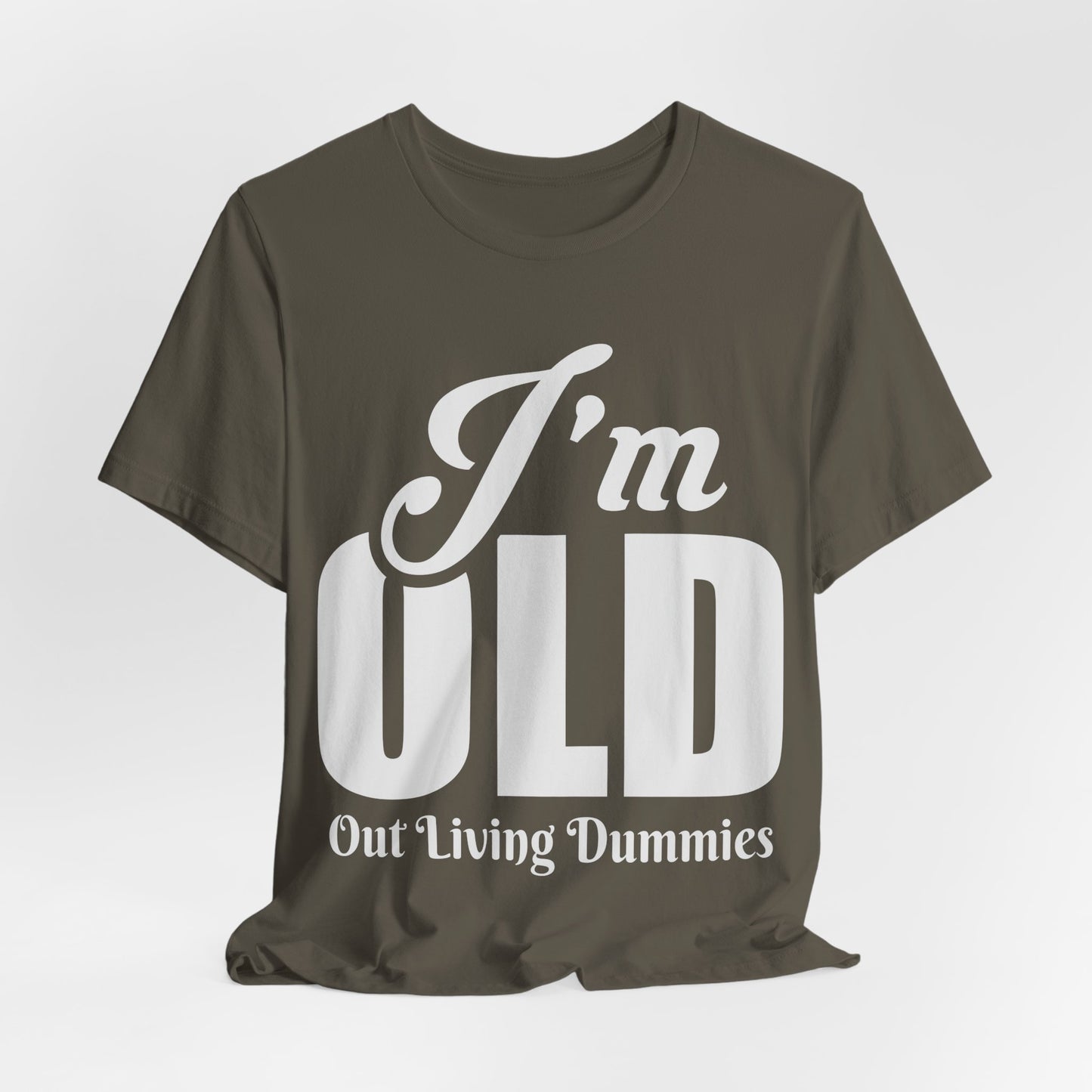 Funny Unisex Tee - 'I'm OLD, Out Living Dummies' - Perfect Gift for Birthdays and Celebrations