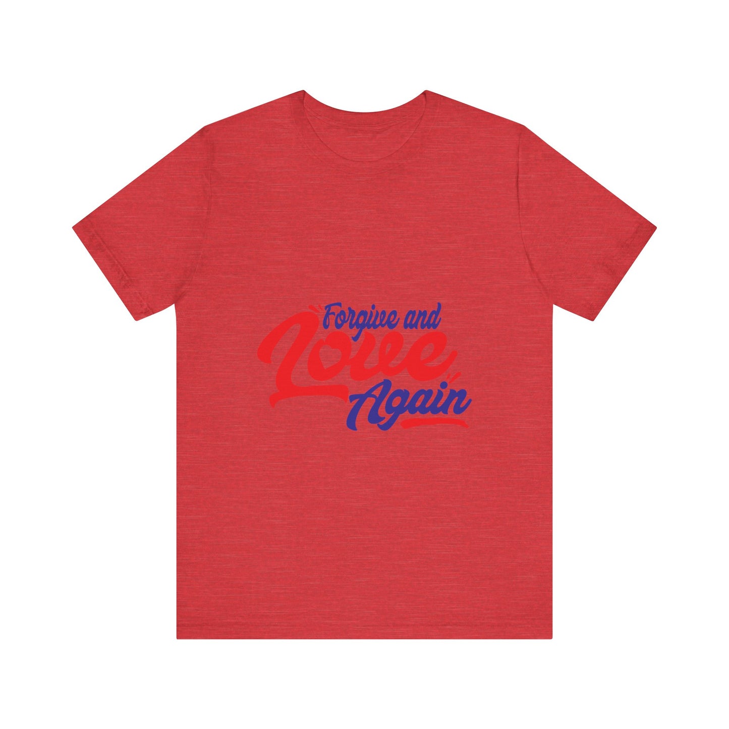 Forgive and Love Again Unisex Tee - Positive Vibes Shirt for Everyday Wear