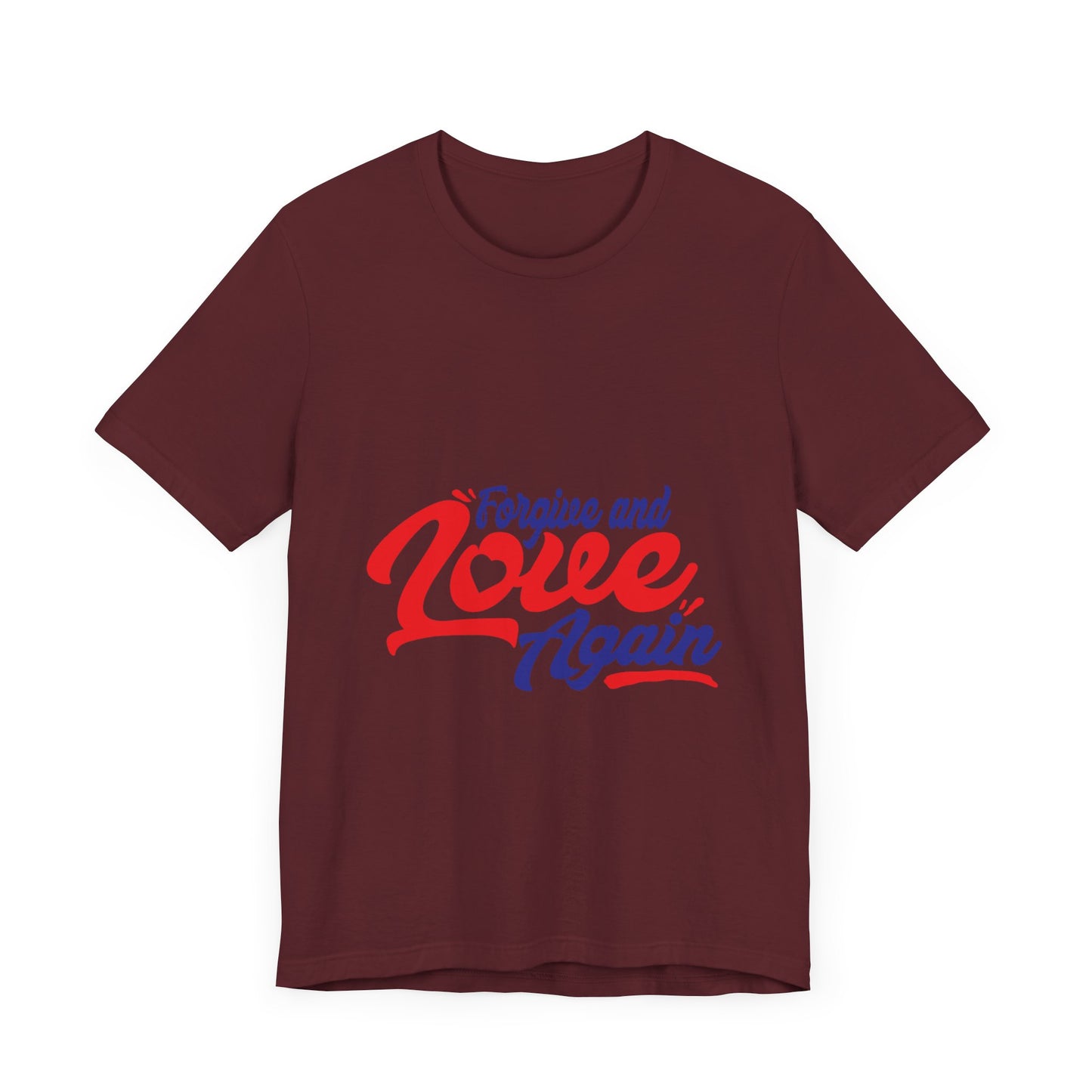 Forgive and Love Again Unisex Tee - Positive Vibes Shirt for Everyday Wear