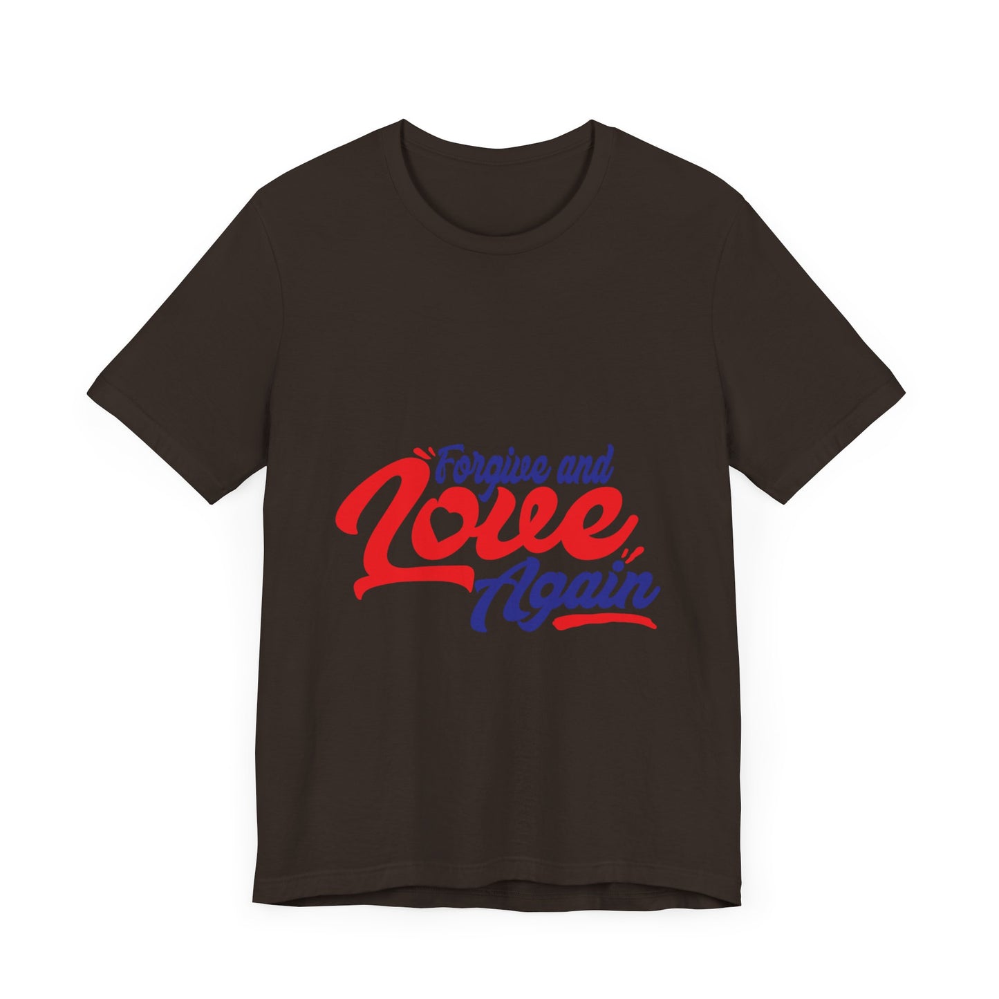 Forgive and Love Again Unisex Tee - Positive Vibes Shirt for Everyday Wear
