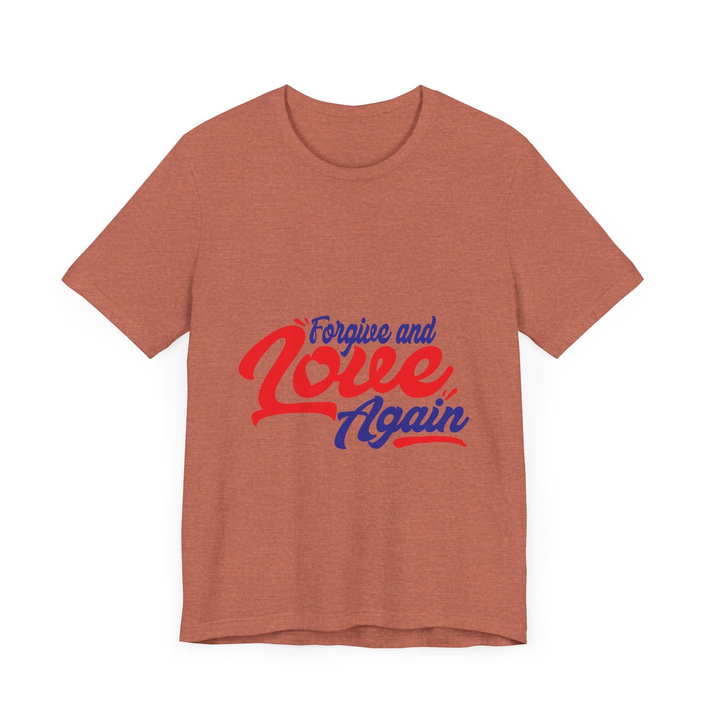 Forgive and Love Again Unisex Tee - Positive Vibes Shirt for Everyday Wear