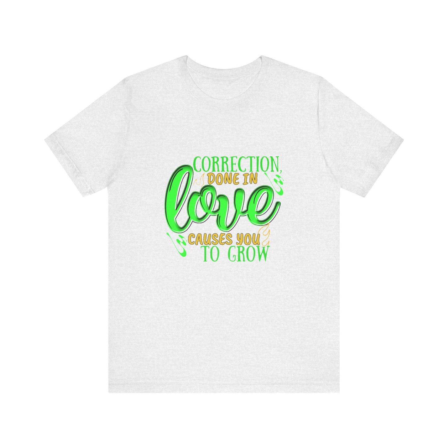 Correction Done in Love Short Sleeve Tee - Unisex Love Growth Shirt