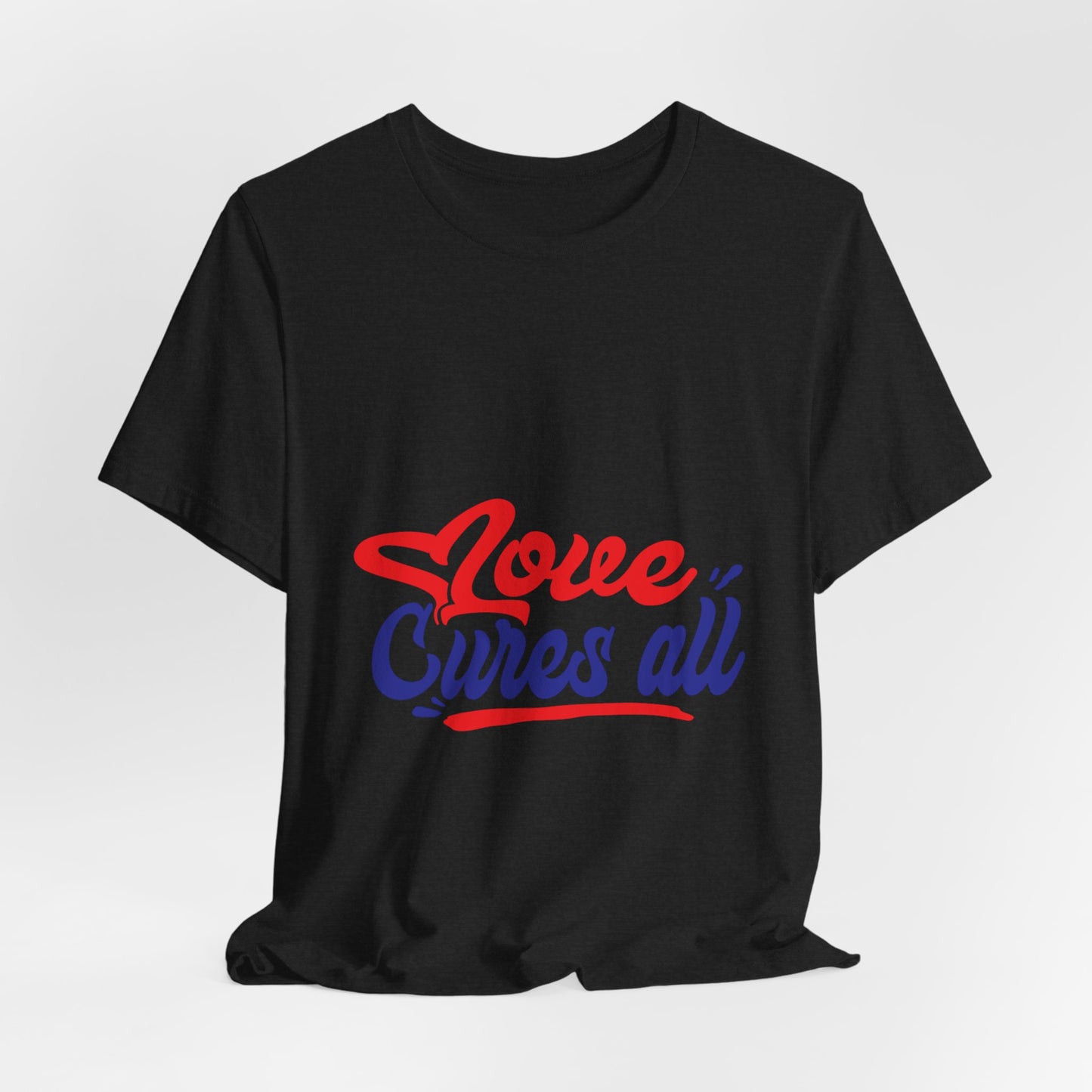 Love Cures All Unisex Tee - Positive Message Shirt for Everyday Wear