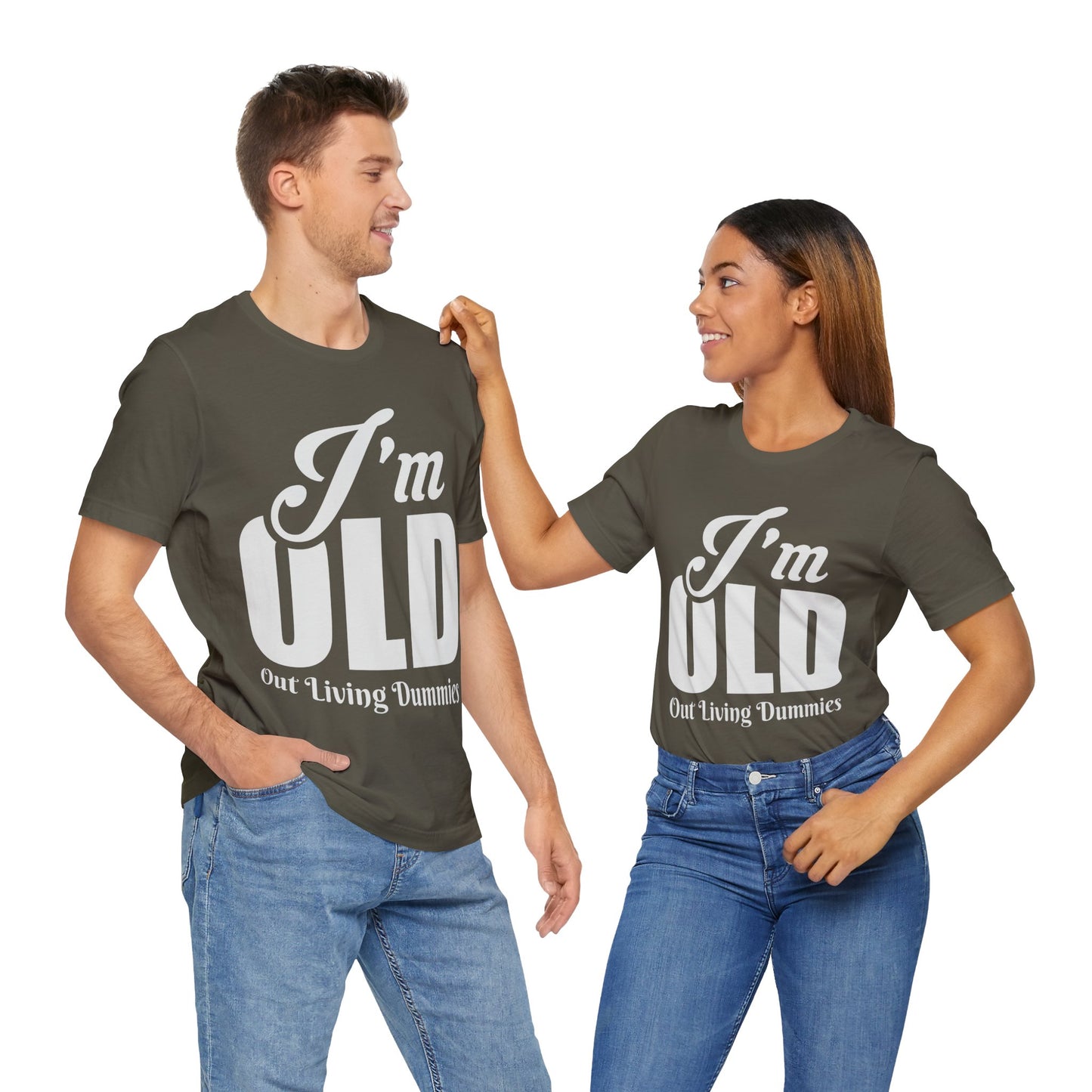 Funny Unisex Tee - 'I'm OLD, Out Living Dummies' - Perfect Gift for Birthdays and Celebrations