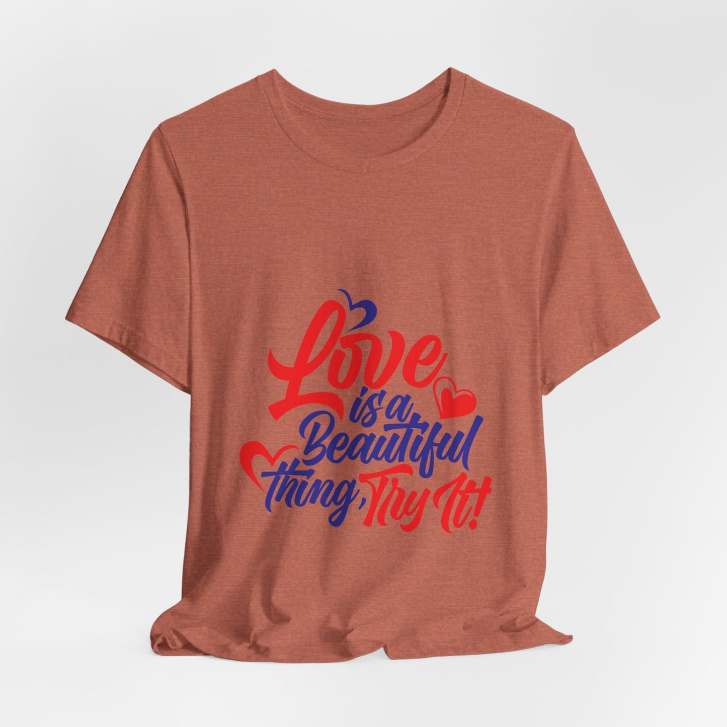 Love is a Beautiful Thing Tee - Unisex Short Sleeve Shirt for All Occasions