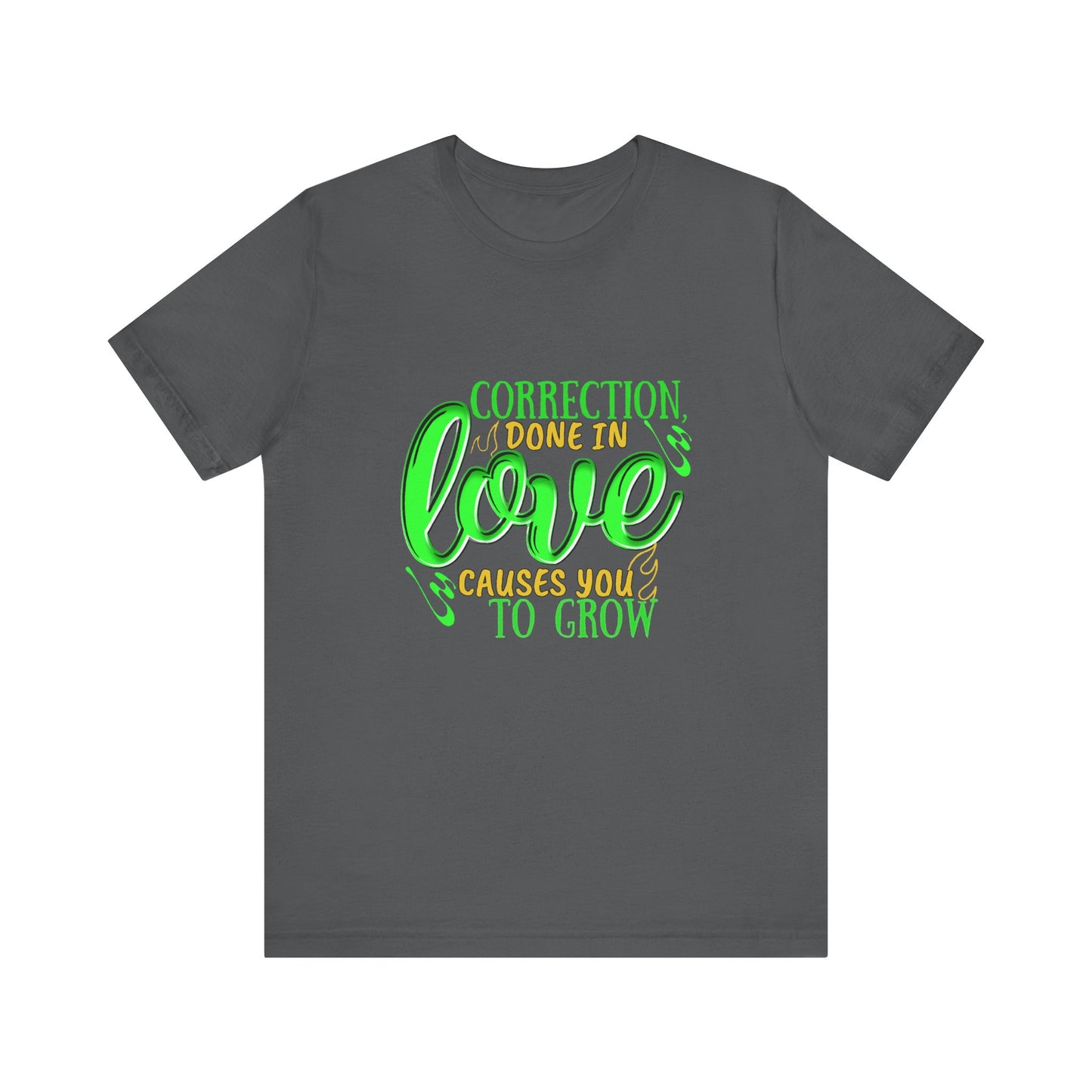 Correction Done in Love Short Sleeve Tee - Unisex Love Growth Shirt