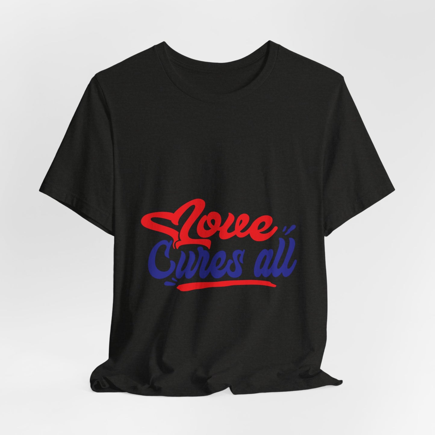 Love Cures All Unisex Tee - Positive Message Shirt for Everyday Wear