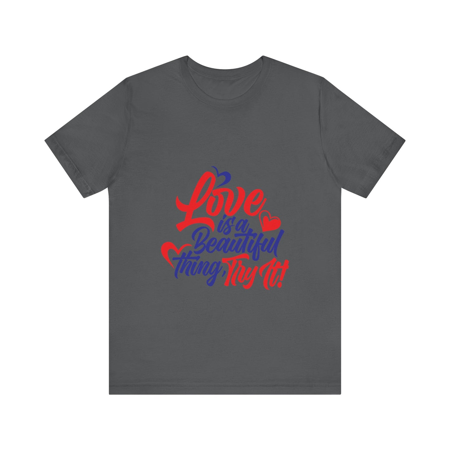 Love is a Beautiful Thing Tee - Unisex Short Sleeve Shirt for All Occasions