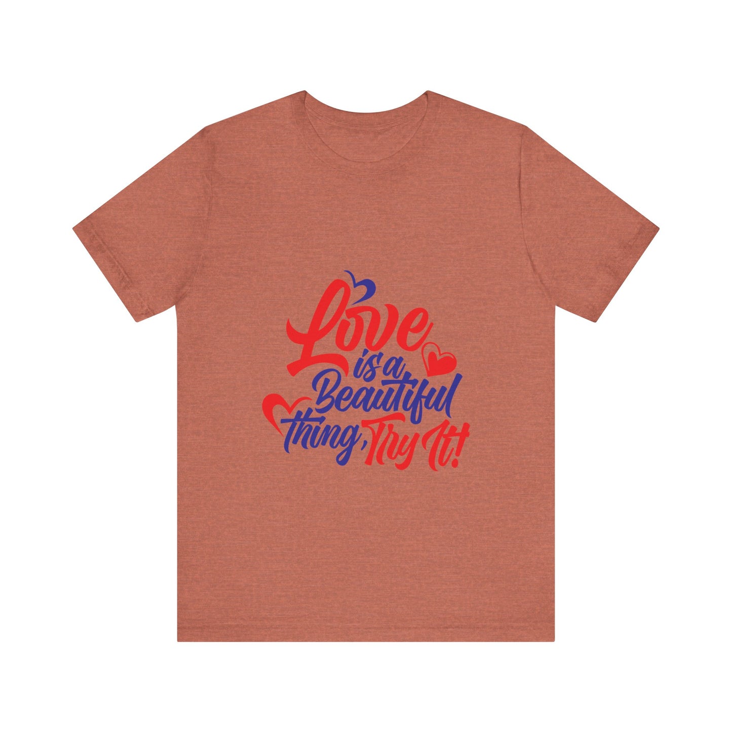 Love is a Beautiful Thing Tee - Unisex Short Sleeve Shirt for All Occasions