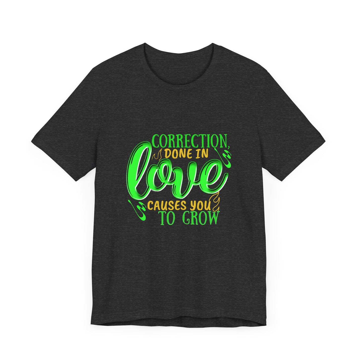 Correction Done in Love Short Sleeve Tee - Unisex Love Growth Shirt