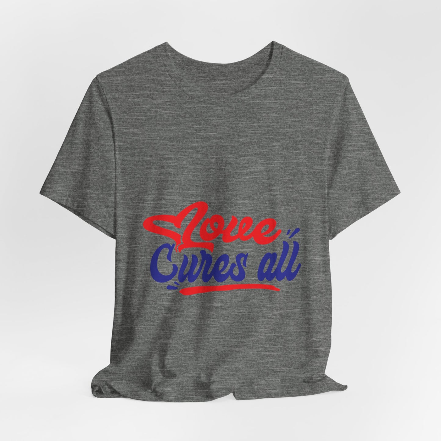 Love Cures All Unisex Tee - Positive Message Shirt for Everyday Wear