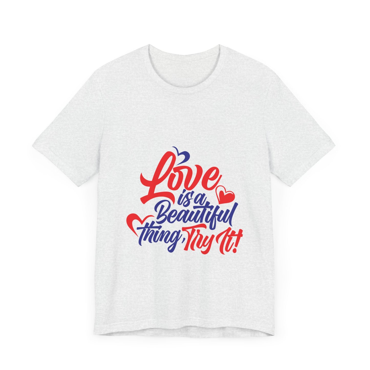 Love is a Beautiful Thing Tee - Unisex Short Sleeve Shirt for All Occasions