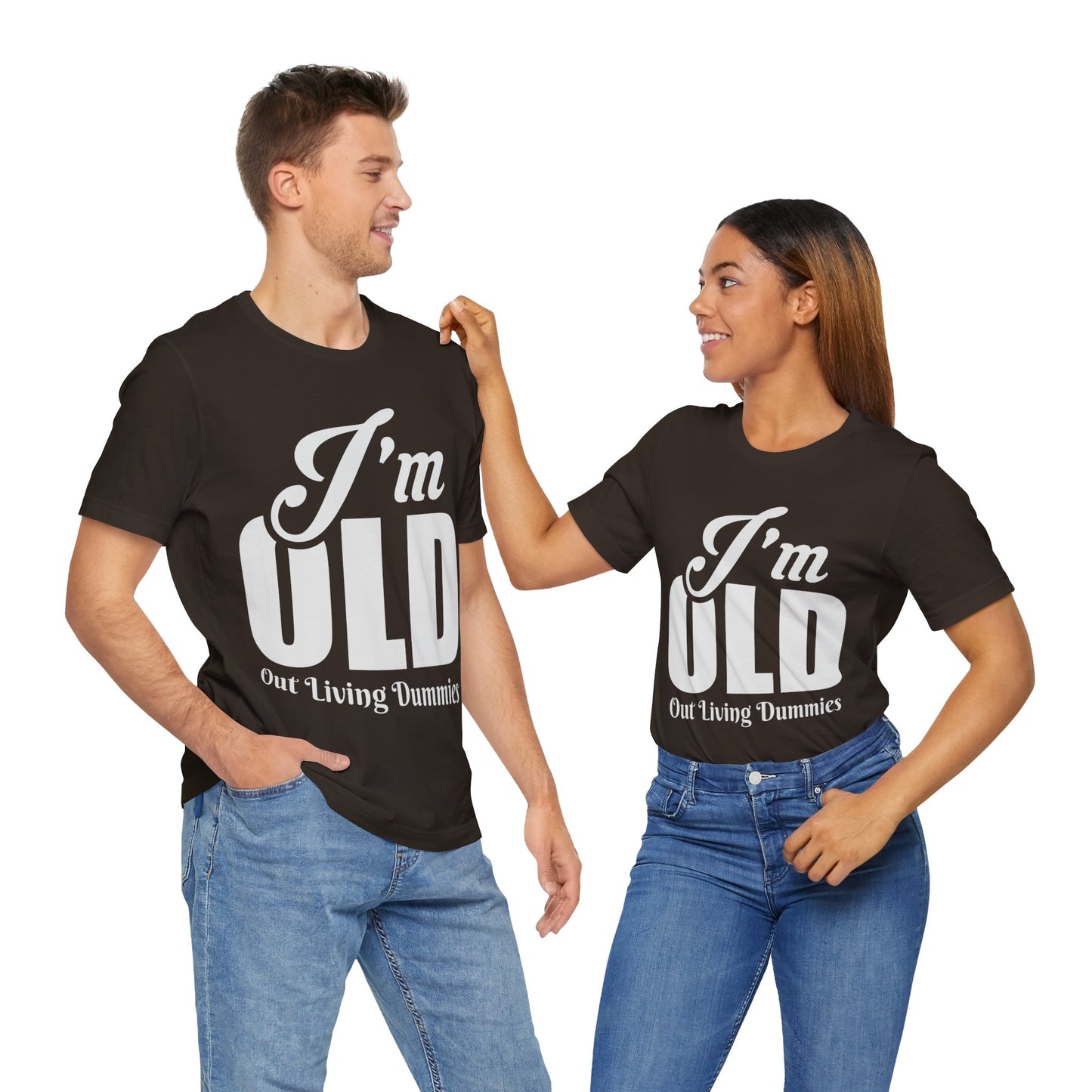Funny Unisex Tee - 'I'm OLD, Out Living Dummies' - Perfect Gift for Birthdays and Celebrations