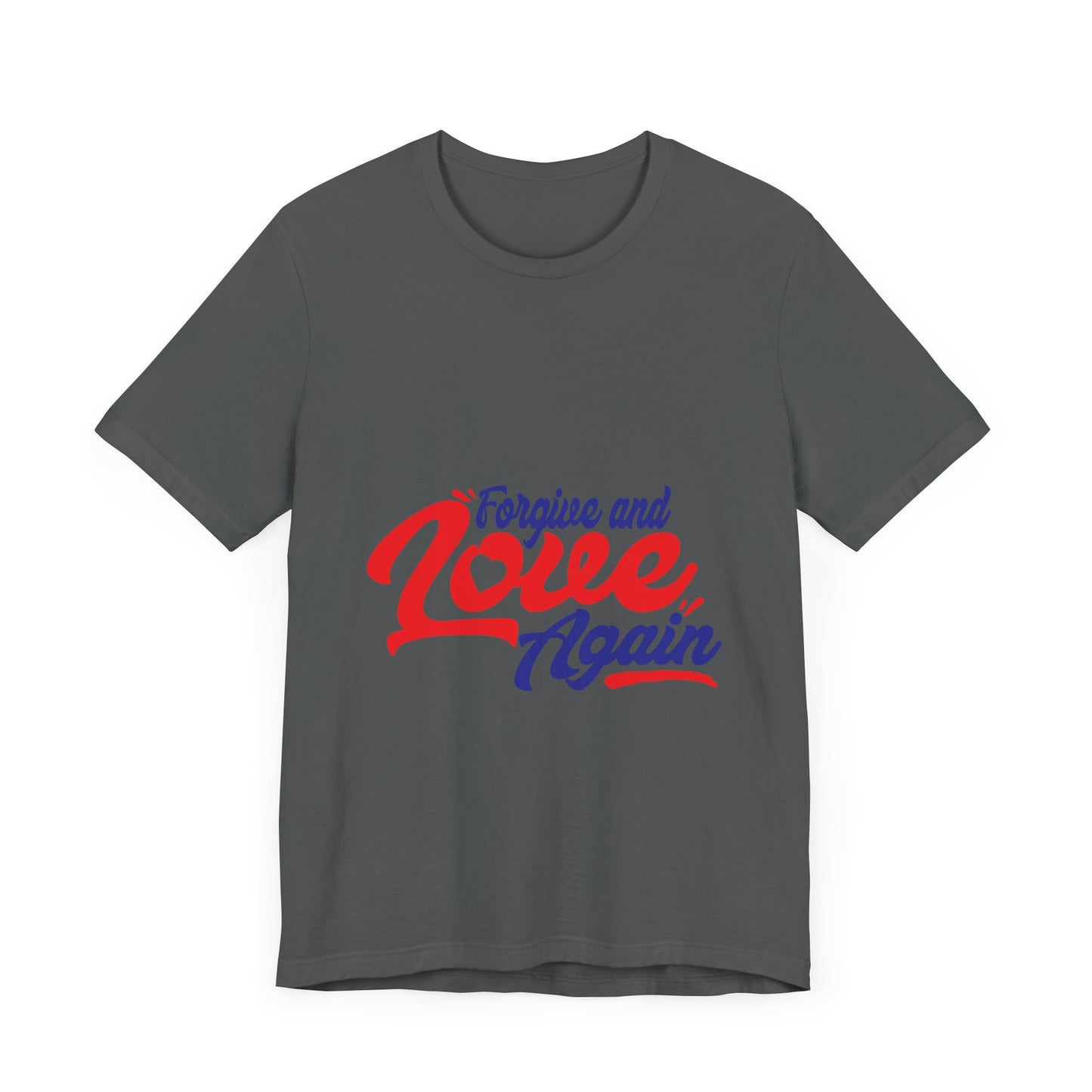 Forgive and Love Again Unisex Tee - Positive Vibes Shirt for Everyday Wear
