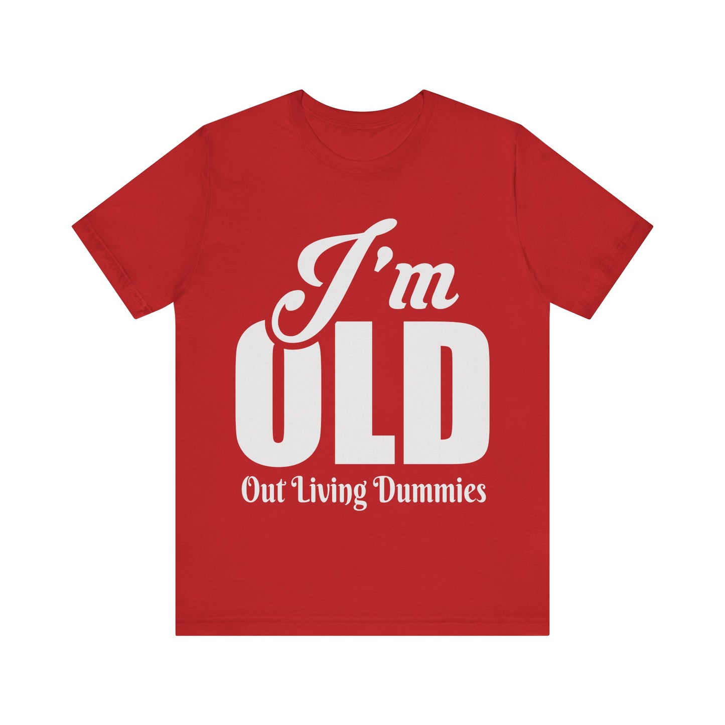 Funny Unisex Tee - 'I'm OLD, Out Living Dummies' - Perfect Gift for Birthdays and Celebrations