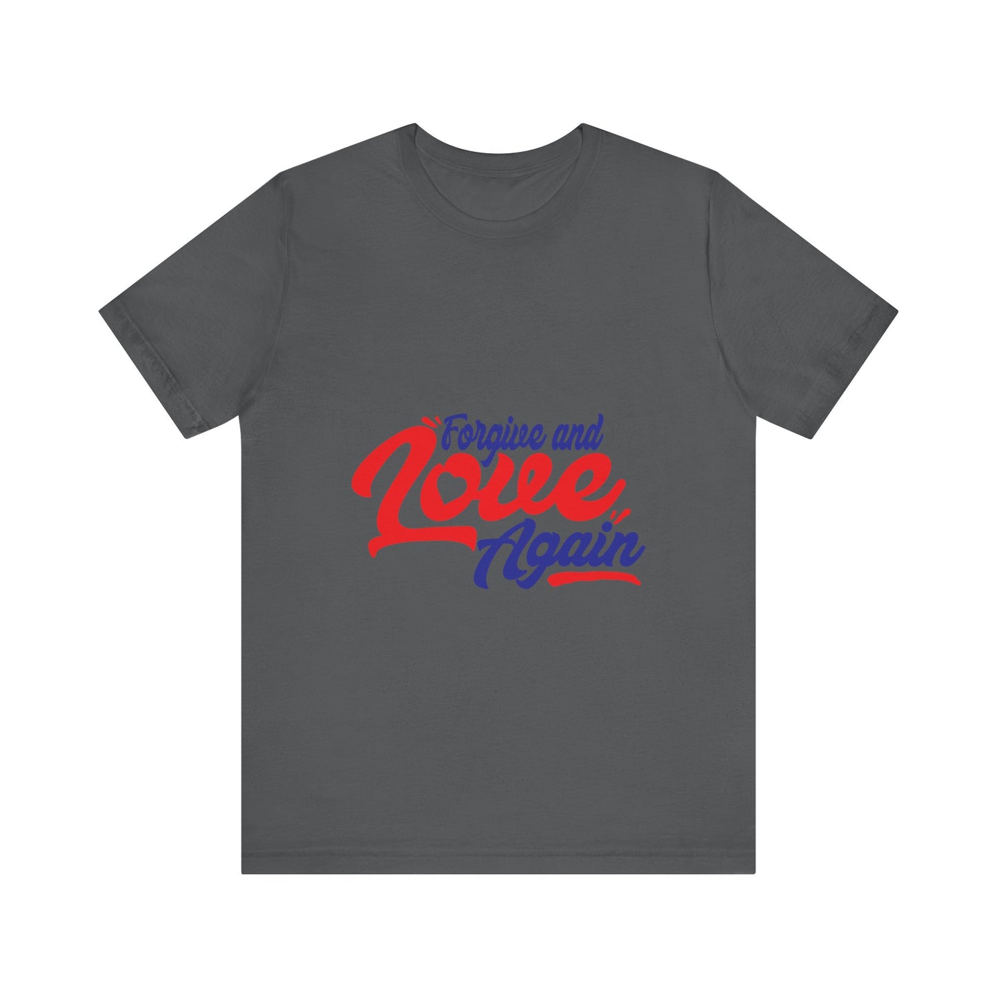 Forgive and Love Again Unisex Tee - Positive Vibes Shirt for Everyday Wear