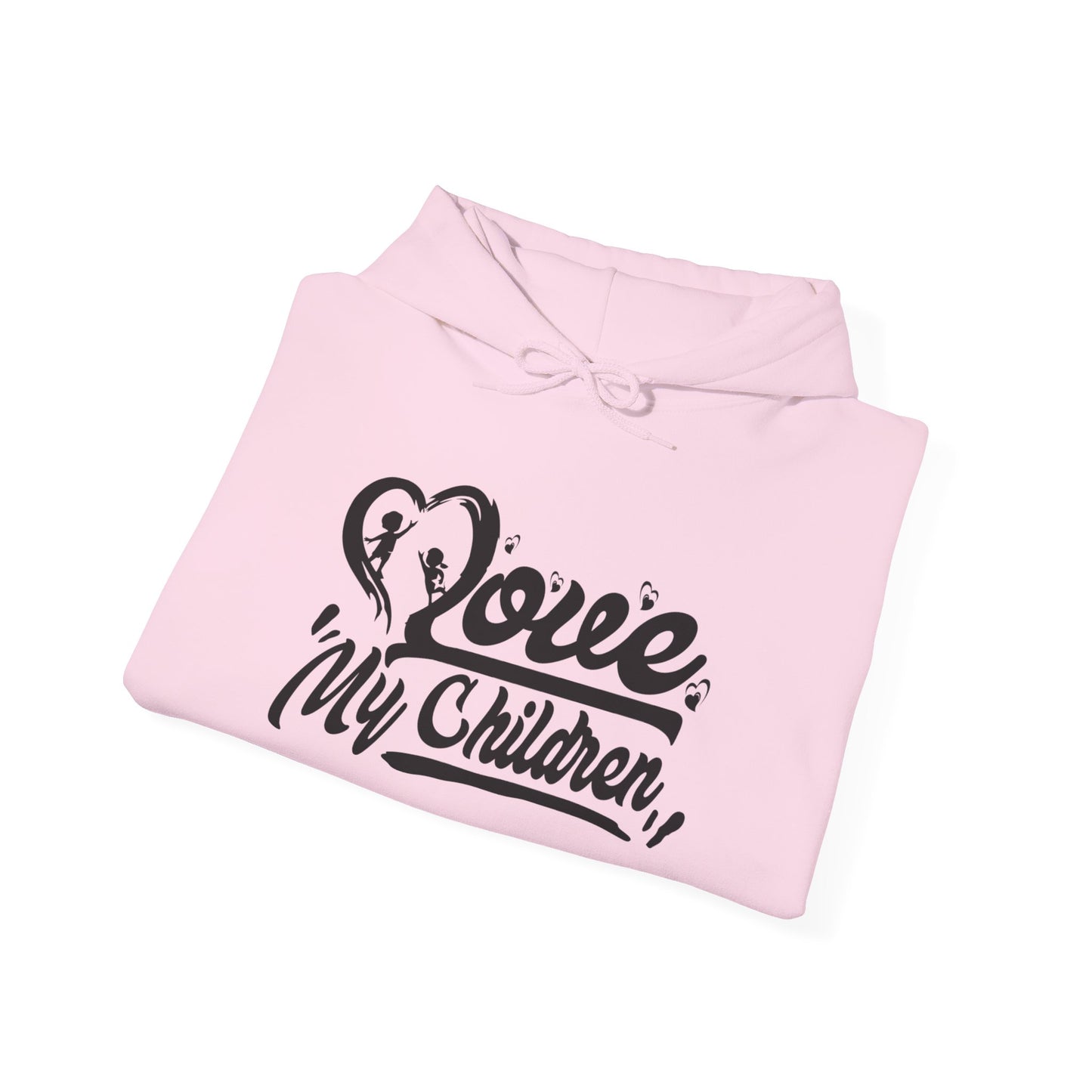 Love my children Hooded Sweatshirt
