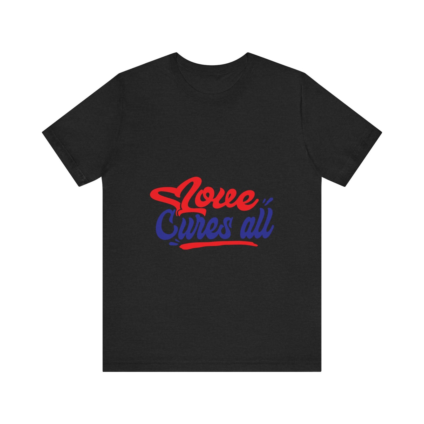 Love Cures All Unisex Tee - Positive Message Shirt for Everyday Wear