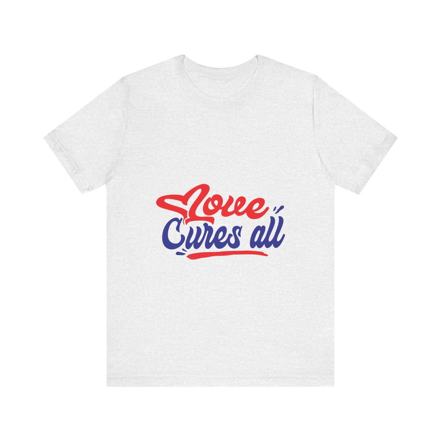Love Cures All Unisex Tee - Positive Message Shirt for Everyday Wear