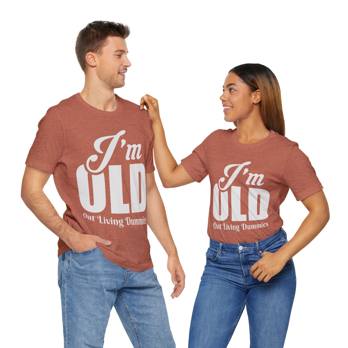 Funny Unisex Tee - 'I'm OLD, Out Living Dummies' - Perfect Gift for Birthdays and Celebrations