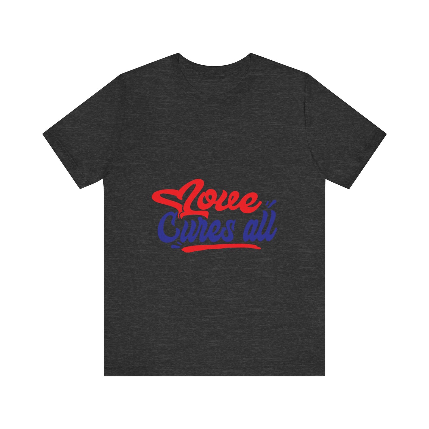 Love Cures All Unisex Tee - Positive Message Shirt for Everyday Wear