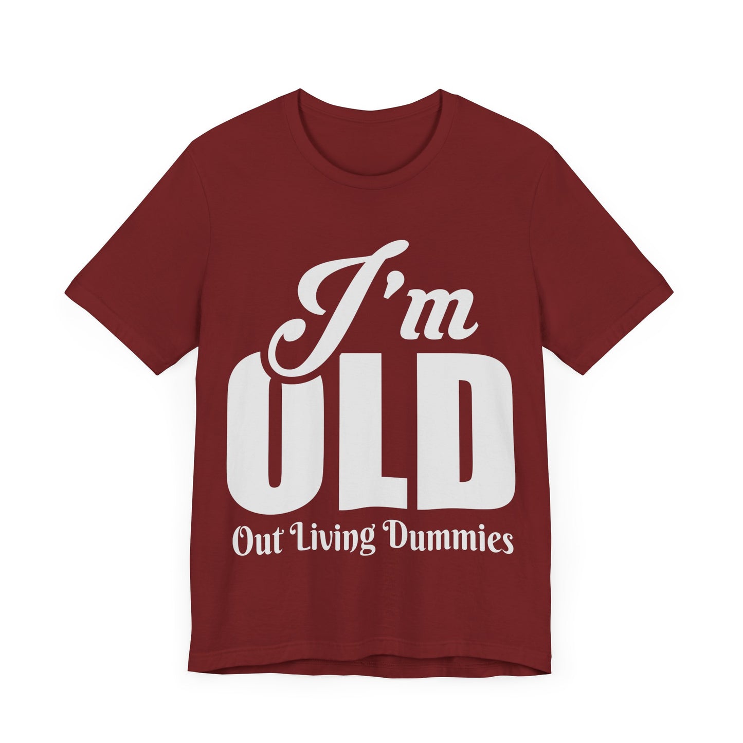 Funny Unisex Tee - 'I'm OLD, Out Living Dummies' - Perfect Gift for Birthdays and Celebrations