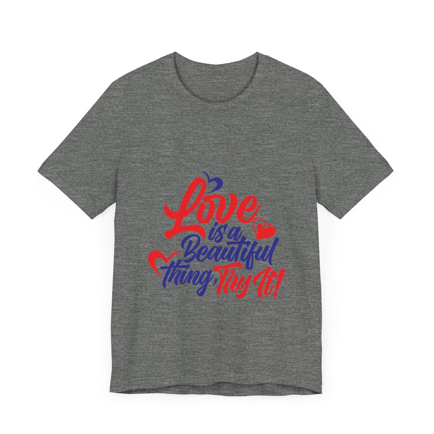 Love is a Beautiful Thing Tee - Unisex Short Sleeve Shirt for All Occasions