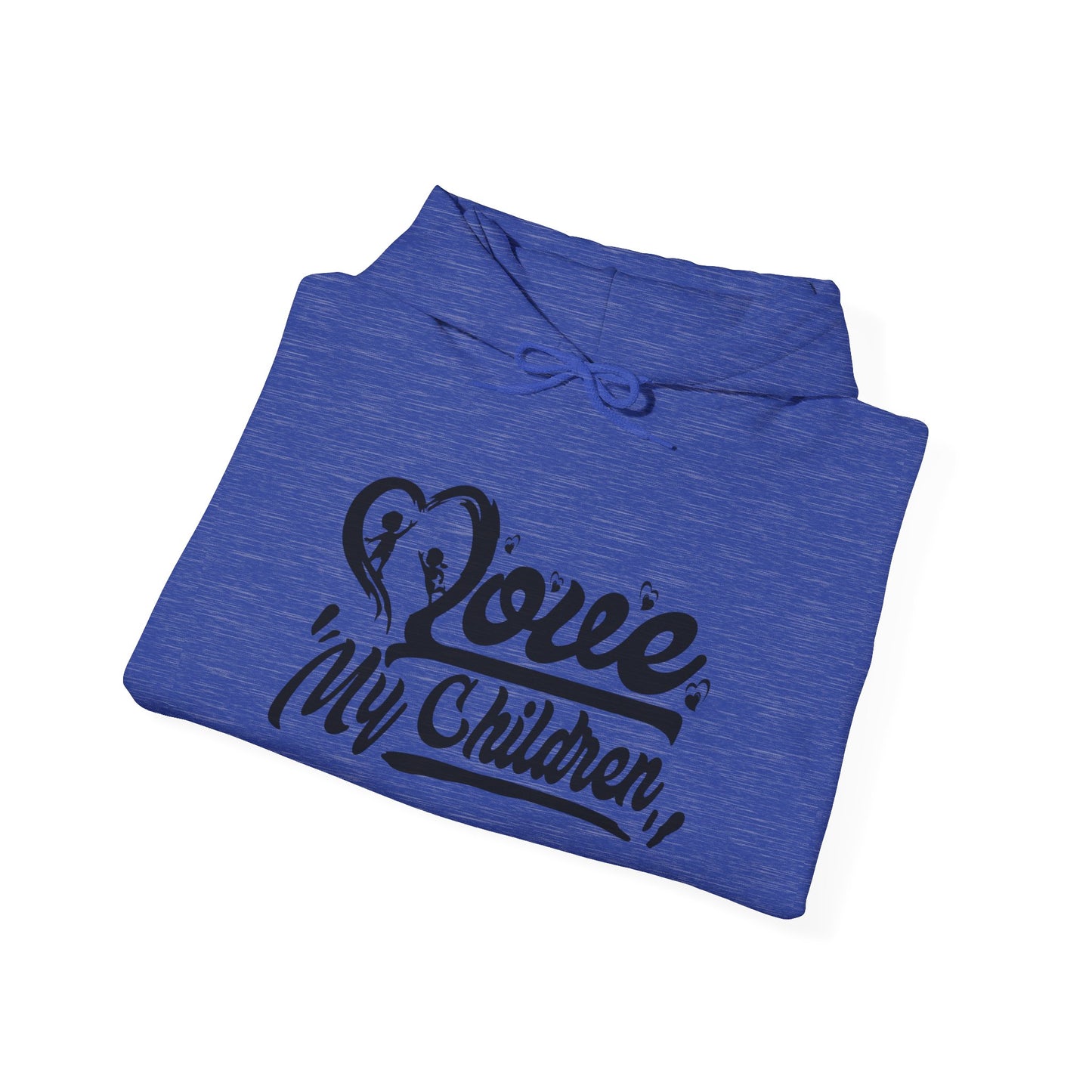 Love my children Hooded Sweatshirt