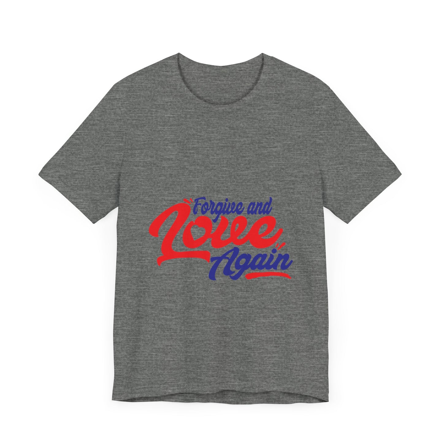 Forgive and Love Again Unisex Tee - Positive Vibes Shirt for Everyday Wear