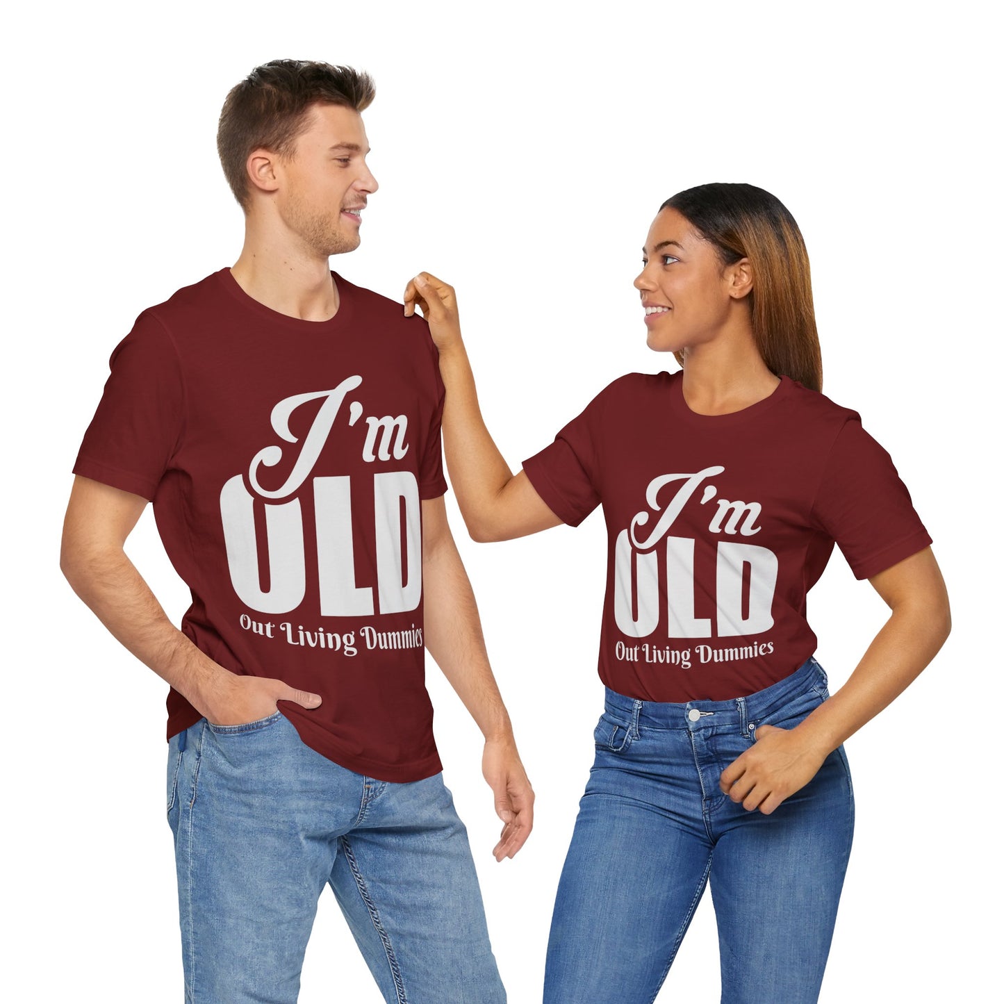 Funny Unisex Tee - 'I'm OLD, Out Living Dummies' - Perfect Gift for Birthdays and Celebrations