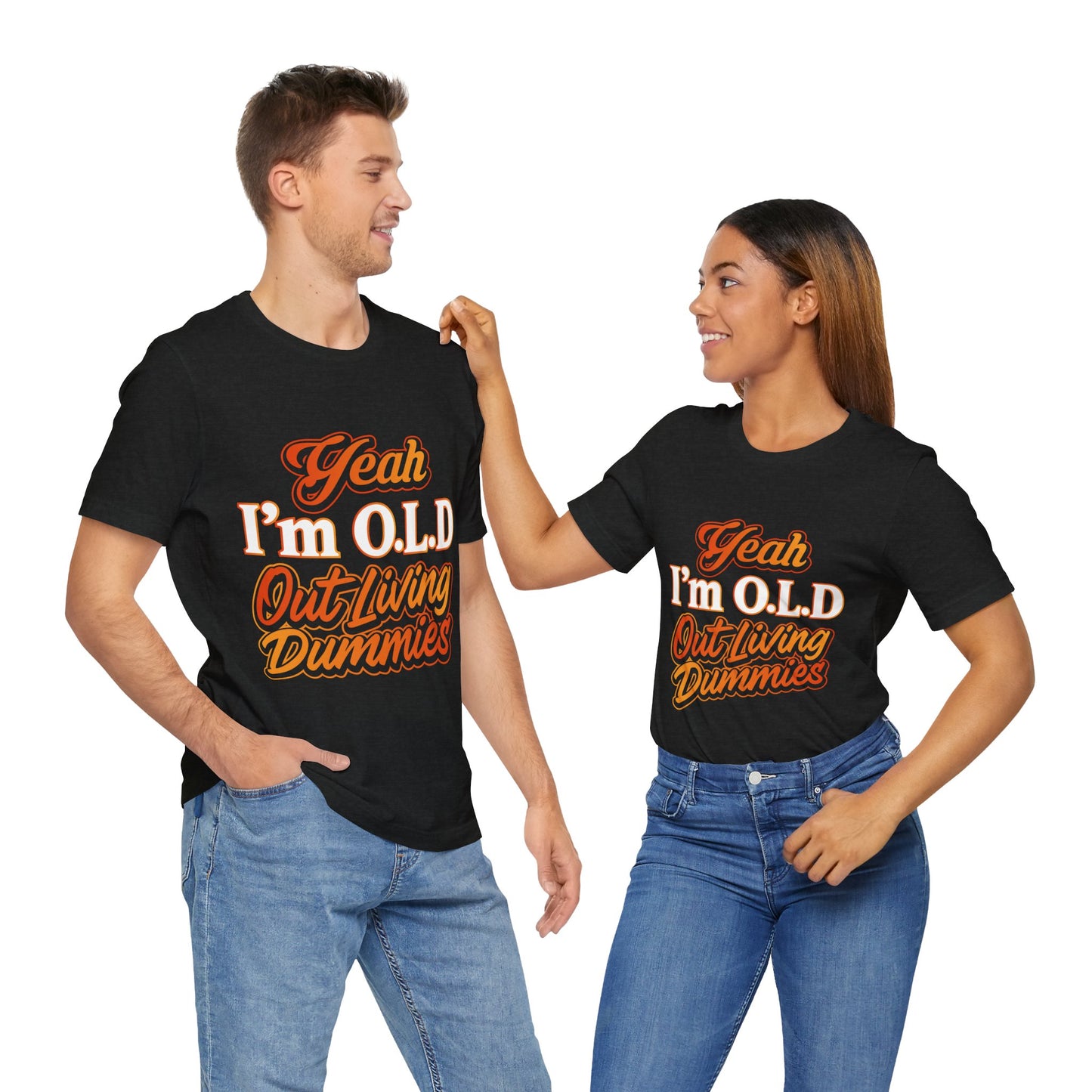 Funny Old Age T-Shirt - "Yeah I'm O.L.D Out Living Dummies" Unisex Jersey Tee