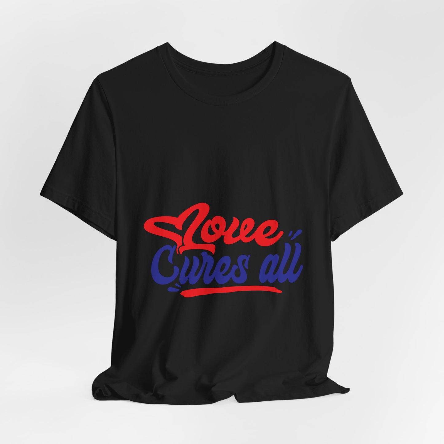 Love Cures All Unisex Tee - Positive Message Shirt for Everyday Wear