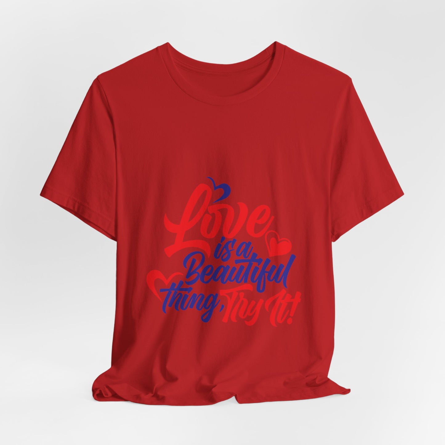 Love is a Beautiful Thing Tee - Unisex Short Sleeve Shirt for All Occasions