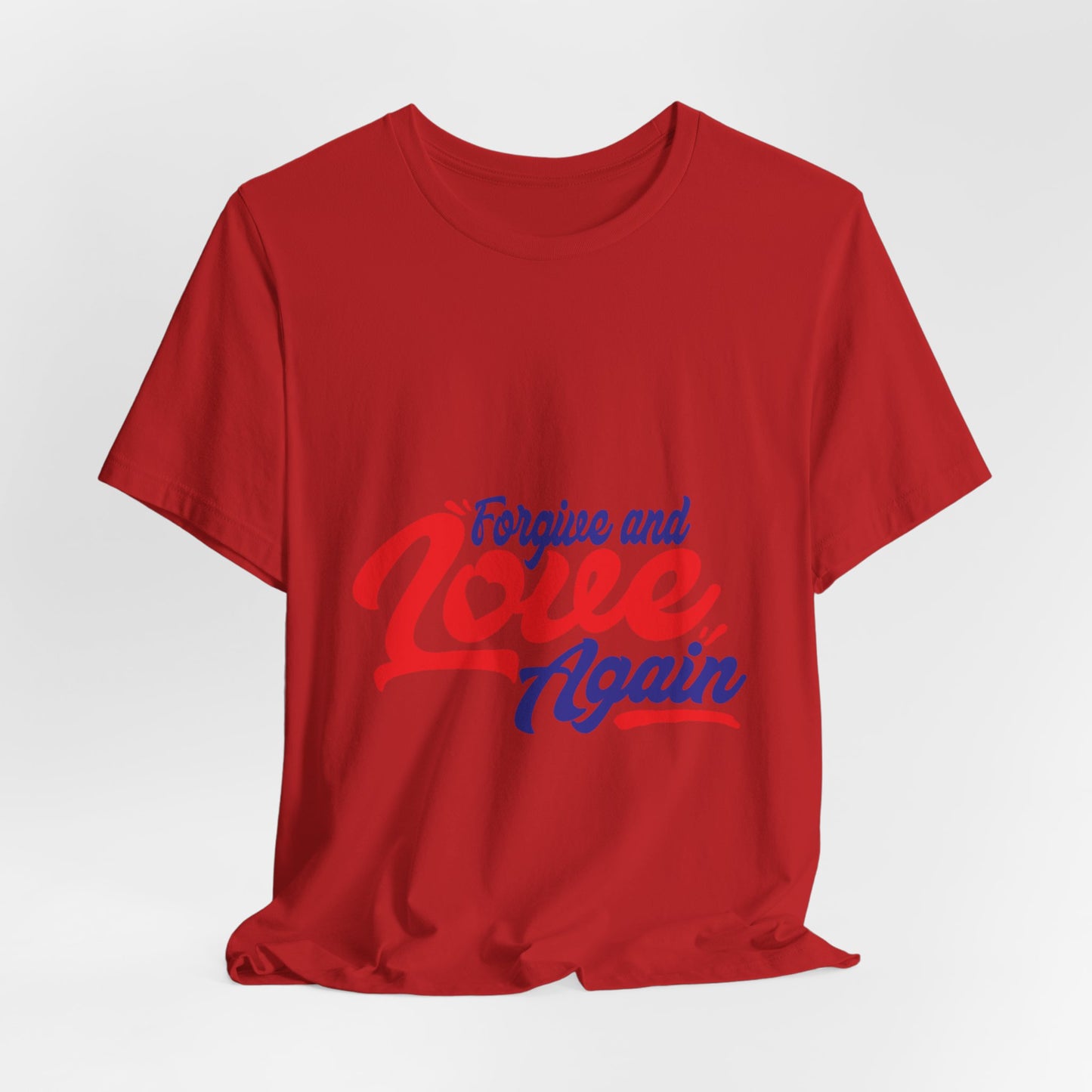 Forgive and Love Again Unisex Tee - Positive Vibes Shirt for Everyday Wear