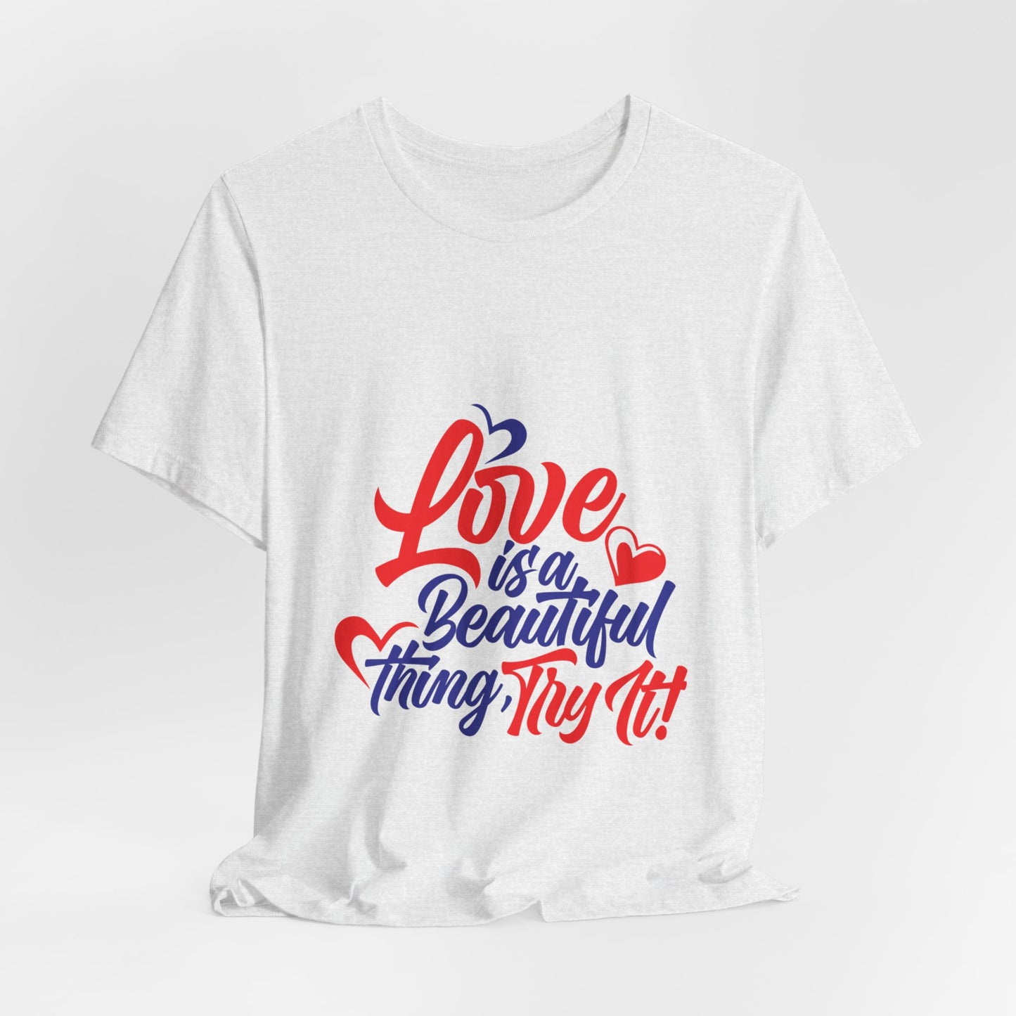 Love is a Beautiful Thing Tee - Unisex Short Sleeve Shirt for All Occasions