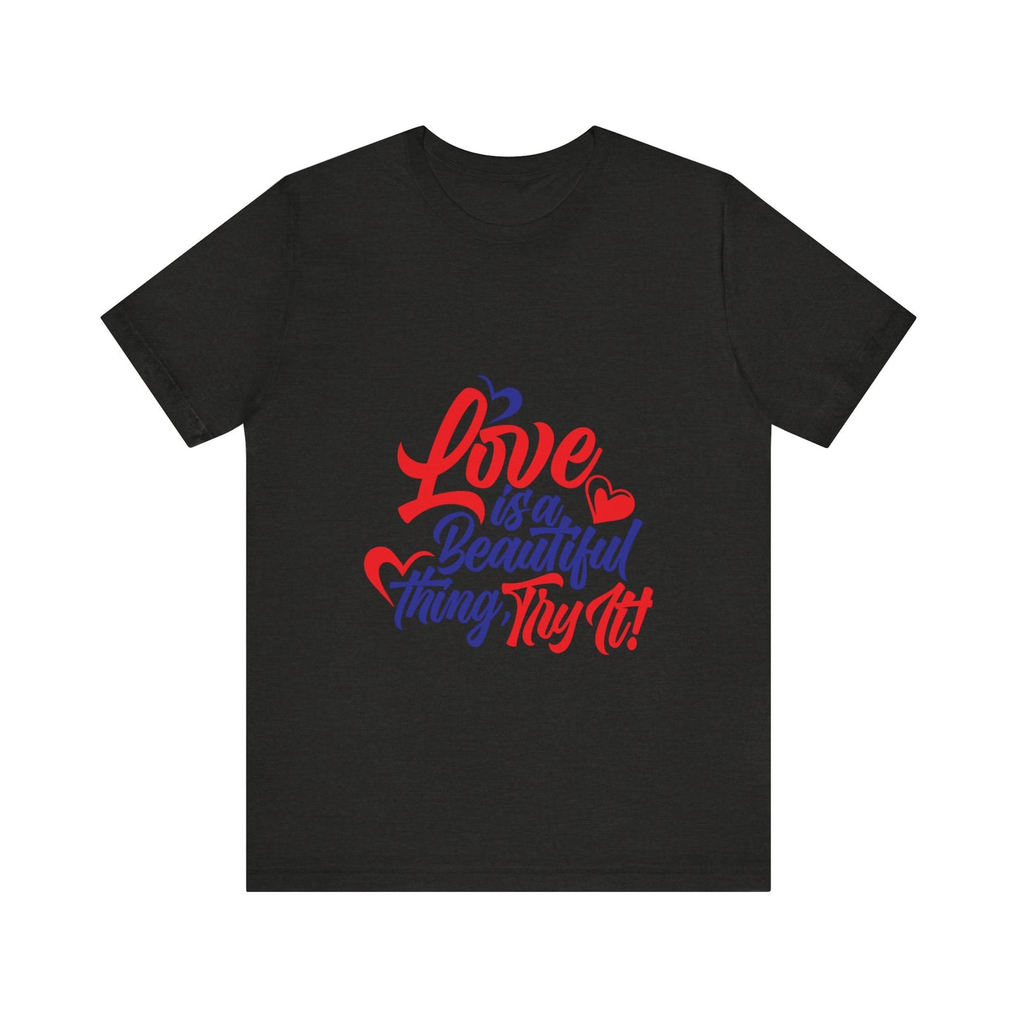 Love is a Beautiful Thing Tee - Unisex Short Sleeve Shirt for All Occasions