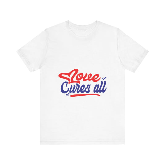 Love Cures All Unisex Tee - Positive Message Shirt for Everyday Wear