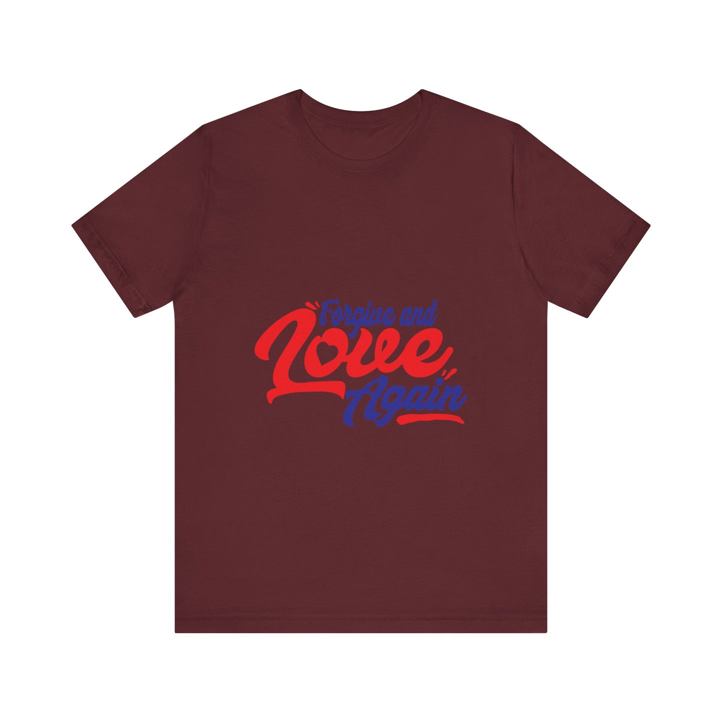 Forgive and Love Again Unisex Tee - Positive Vibes Shirt for Everyday Wear