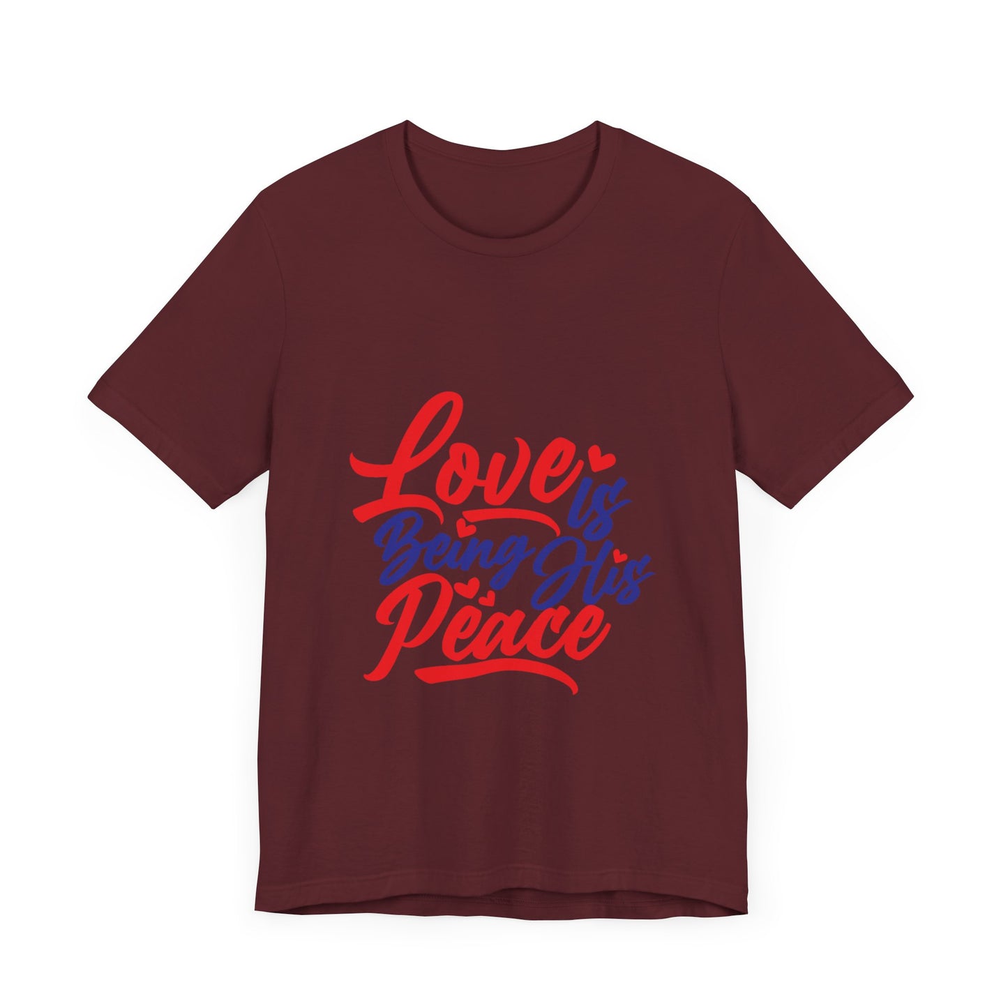 Inspirational Love Short Sleeve Tee - "Love is Being His Peace"