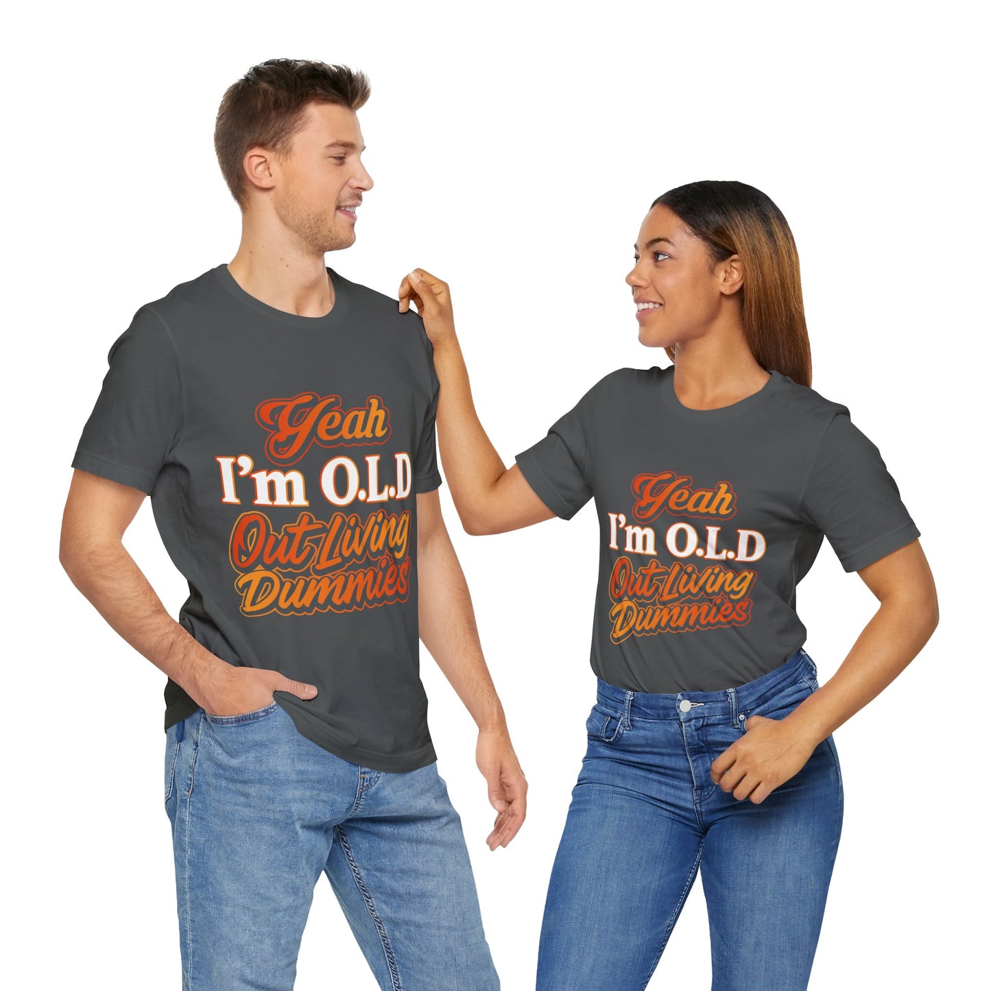 Funny Old Age T-Shirt - "Yeah I'm O.L.D Out Living Dummies" Unisex Jersey Tee