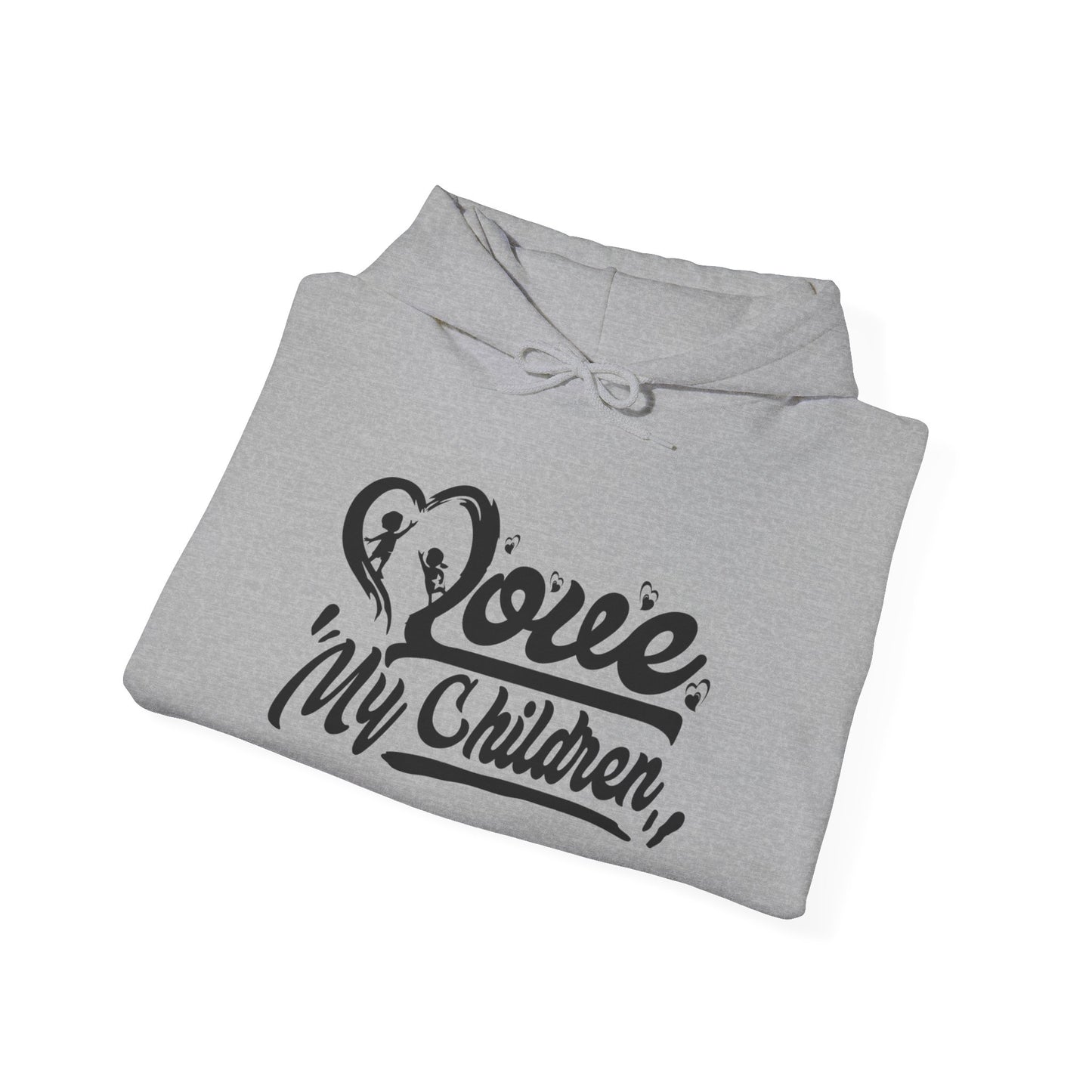 Love my children Hooded Sweatshirt