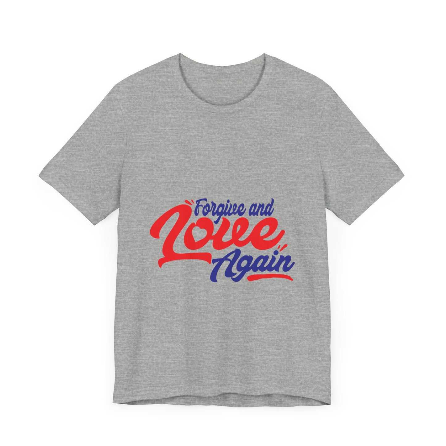 Forgive and Love Again Unisex Tee - Positive Vibes Shirt for Everyday Wear