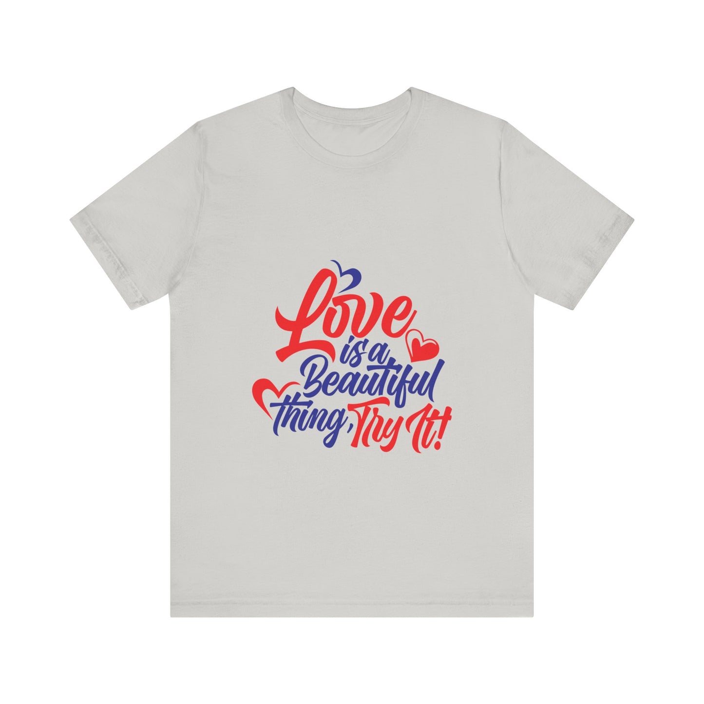 Love is a Beautiful Thing Tee - Unisex Short Sleeve Shirt for All Occasions