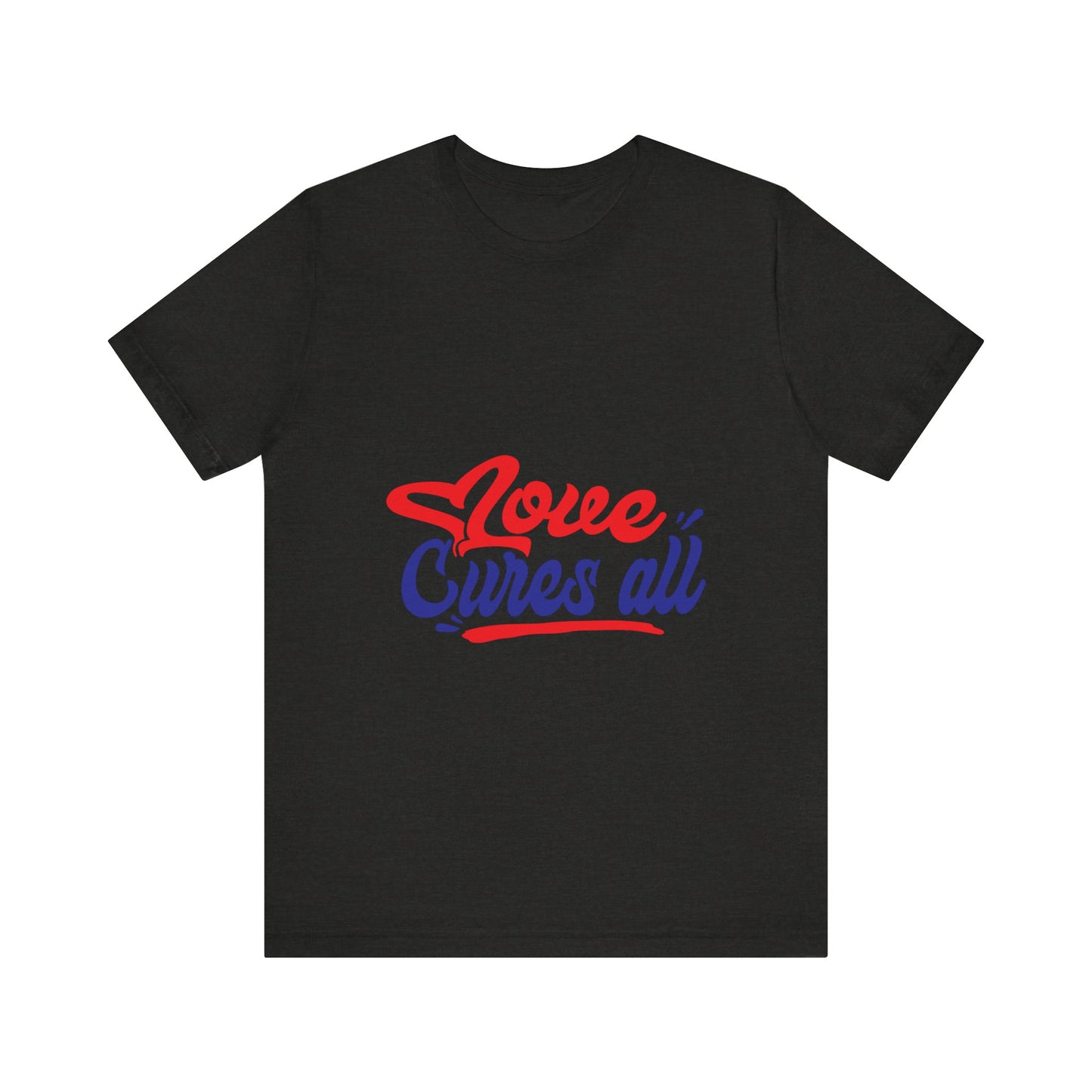 Love Cures All Unisex Tee - Positive Message Shirt for Everyday Wear