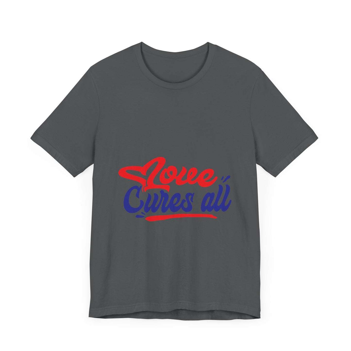 Love Cures All Unisex Tee - Positive Message Shirt for Everyday Wear