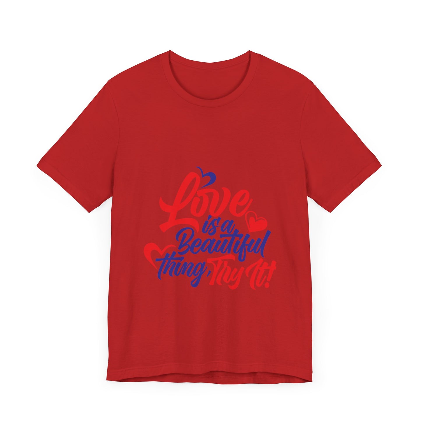 Love is a Beautiful Thing Tee - Unisex Short Sleeve Shirt for All Occasions