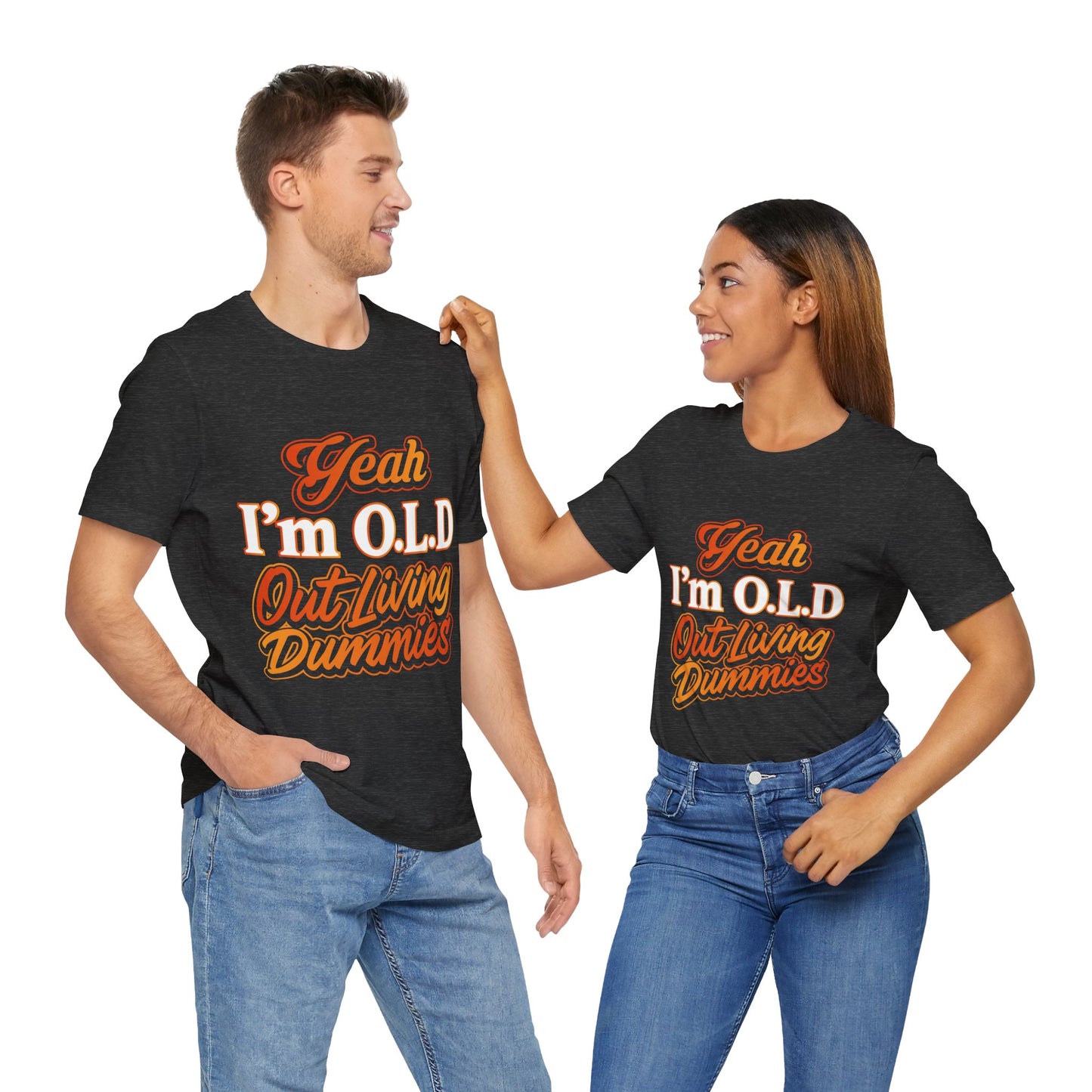 Funny Old Age T-Shirt - "Yeah I'm O.L.D Out Living Dummies" Unisex Jersey Tee